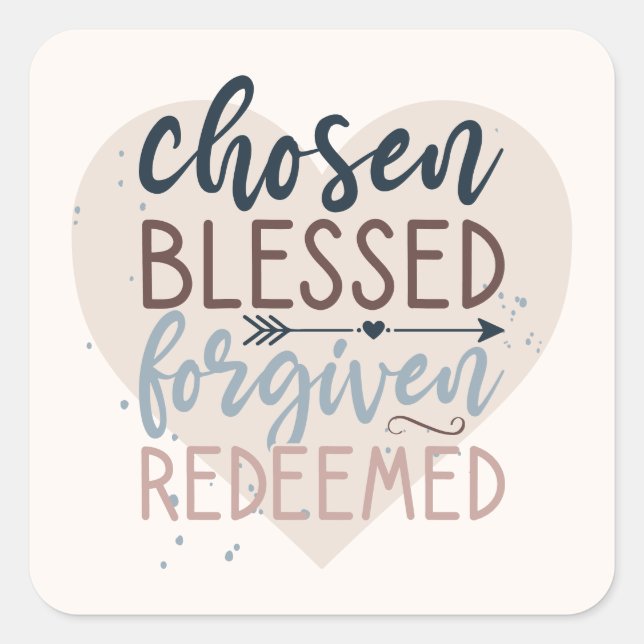 Chosen Blessed Forgiven Redeemed Religious Quote Square Sticker (Front)