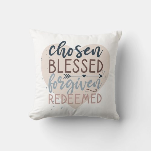 Chosen Blessed Forgiven Redeemed Religious Quote Throw Pillow