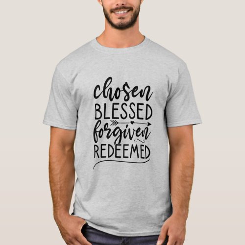 Chosen blessed forgiven redeemed T_Shirt