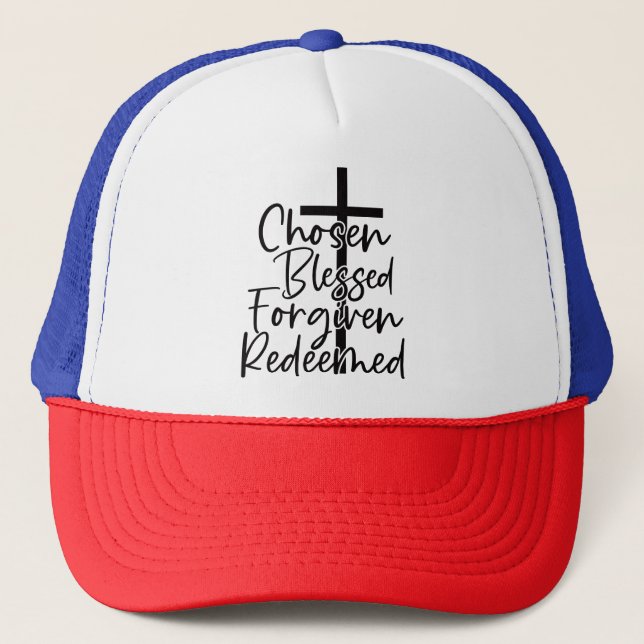 Chosen Blessed Forgiven Redeemed  Trucker Hat (Front)