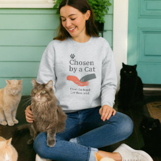 Chosen by Cat / Cat Lover Slogan Sweatshirt