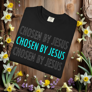 Chosen by Jesus Christian Belief T-Shirt