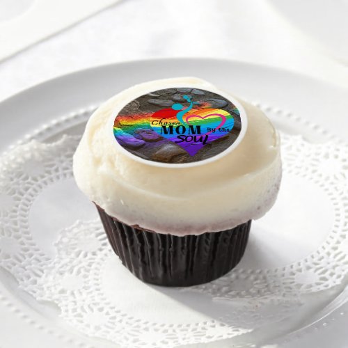 Chosen Mom by the soul  Lgbtq Edible Frosting Rounds
