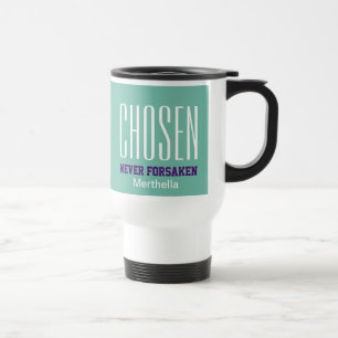 CHOSEN NEVER FORSAKEN Hebrews 13:5 AQUA Travel Mug