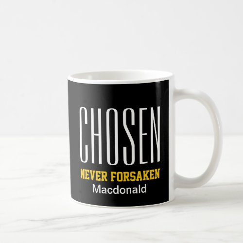 CHOSEN NEVER FORSAKEN Inspirational BLACK Coffee Mug