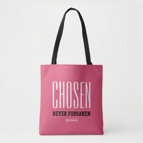 CHOSEN NEVER FORSAKEN Inspirational Christian PINK Tote Bag
