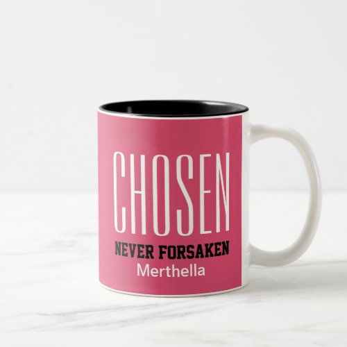 CHOSEN NEVER FORSAKEN Inspirational Christian PINK Two_Tone Coffee Mug