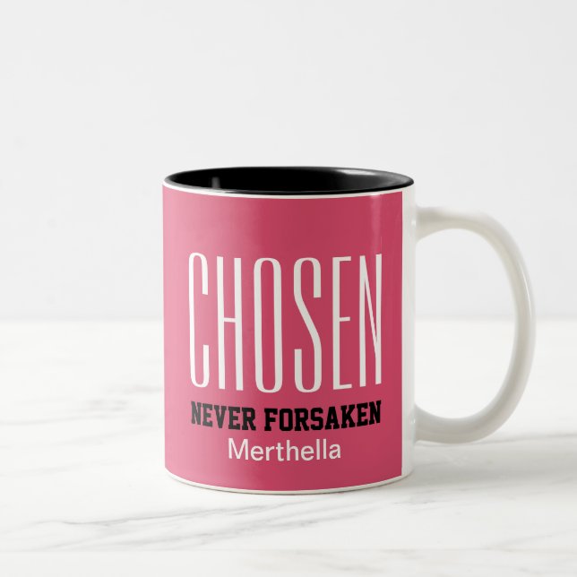 CHOSEN NEVER FORSAKEN Inspirational Christian PINK Two-Tone Coffee Mug (Right)