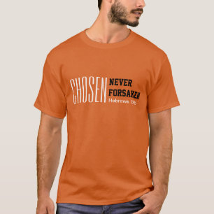 CHOSEN NEVER FORSAKEN Inspirational Christian T-Shirt