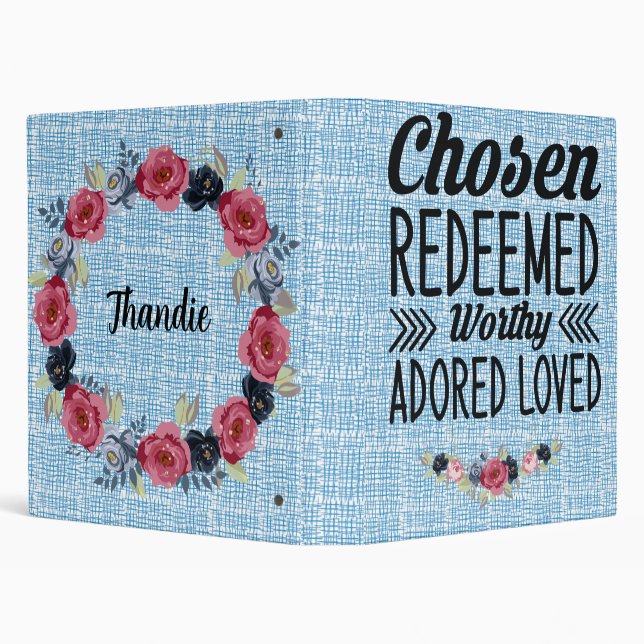Chosen, Redeemed, Worthy, and Adored  3 Ring Binde Binder (Background)