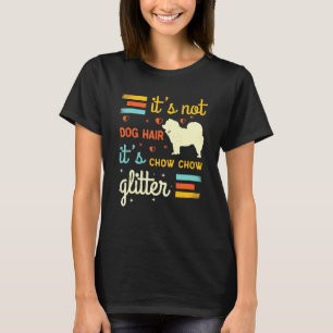 Chow Chow Dog Hair Shedding Cute Chow Pet Owner T-Shirt