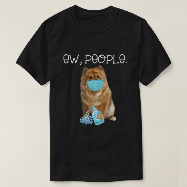 Chow Chow Ew People Dog Wearing A Face Mask T-Shirt (Design Front)