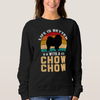 Chow Chow lover gifts idea - life is better with C Sweatshirt