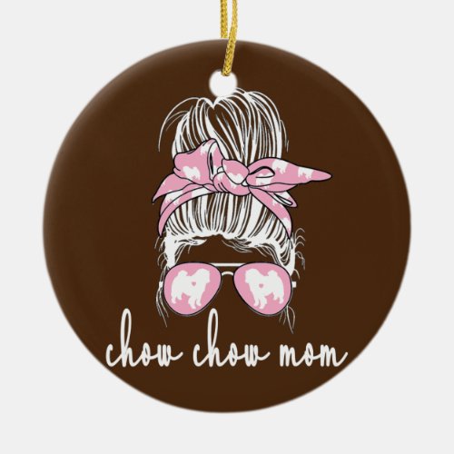 Chow Chow Mom Chow Chow Owner Chow Chow Mama  Ceramic Ornament