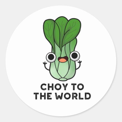 Choy To The World Funny Bok Choy Veggie Pun Classic Round Sticker