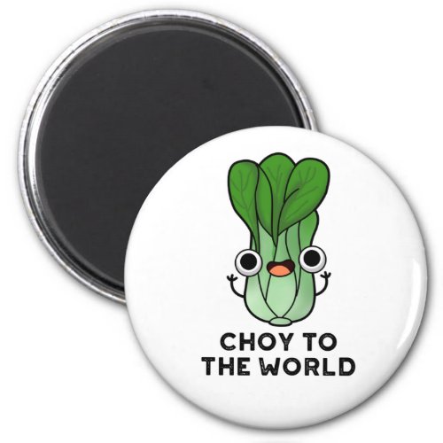 Choy To The World Funny Bok Choy Veggie Pun Magnet