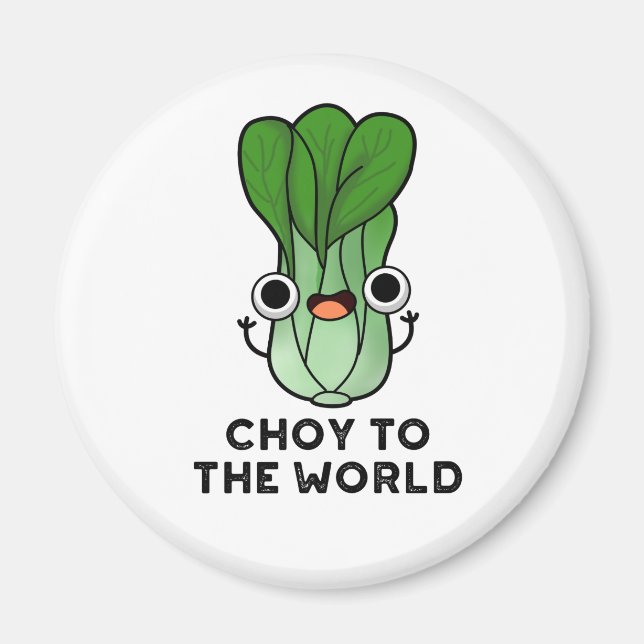 Choy To The World Funny Bok Choy Veggie Pun Magnet (Front)
