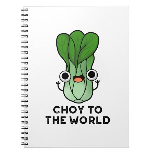 Choy To The World Funny Bok Choy Veggie Pun Notebook