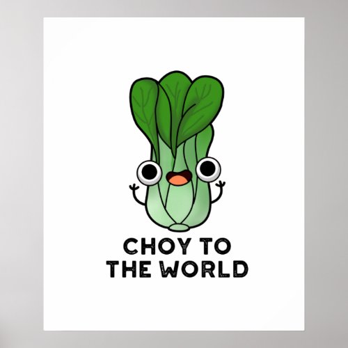 Choy To The World Funny Bok Choy Veggie Pun Poster