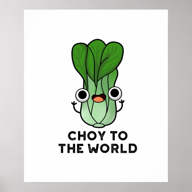 Choy To The World Funny Bok Choy Veggie Pun Poster (Front)