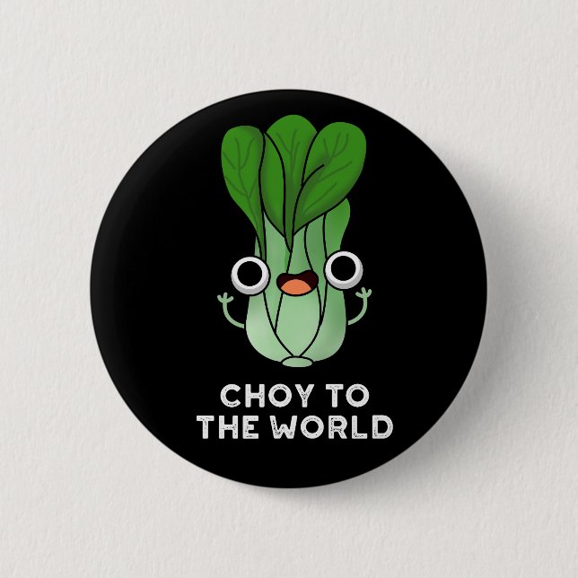 Choy To The World Funny Veggie Pun Dark BG Button (Front)