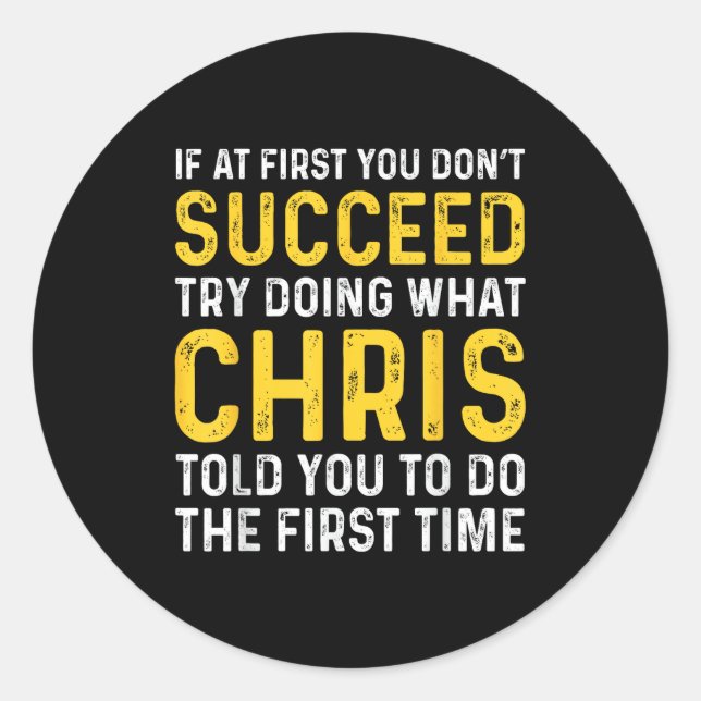 Chris If At First You Don't Succeed Chris Birthday Classic Round Sticker (Front)