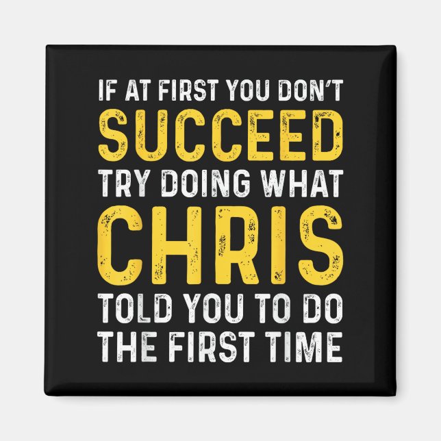 Chris If At First You Don't Succeed Chris Birthday Magnet (Front)