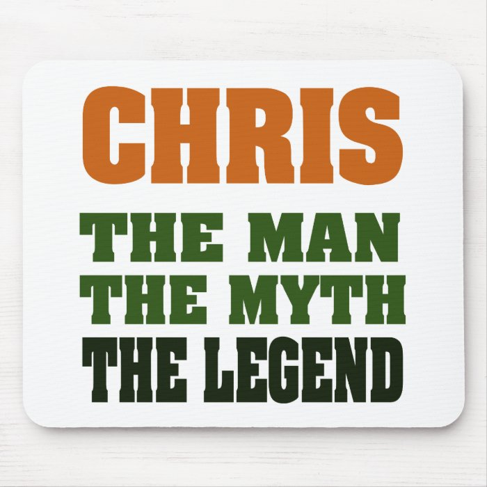 Chris   the Man, the Myth, the Legend Mouse Pads