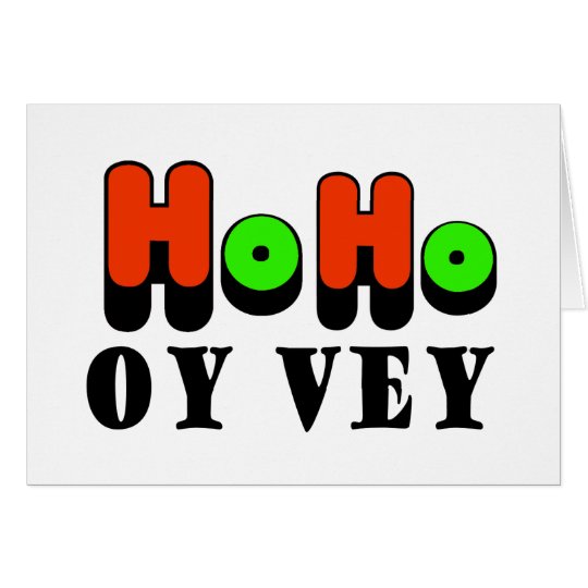 chrismukkah_ho_ho_oy_vey_greeting_card-rb3739bcf04cf4fc2b07d407aa3e1aea5_xvuak_8byvr_540.jpg