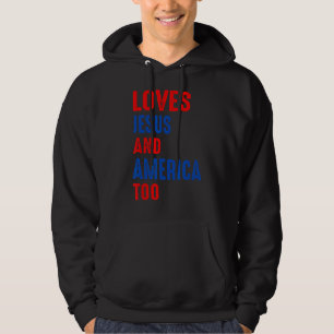 Christ 4th Of July American Flag Loves Jesus & Ame Hoodie