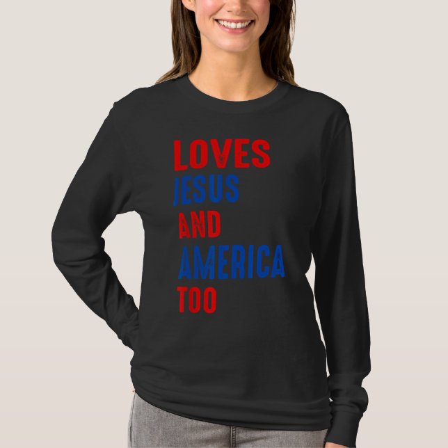 Christ 4th Of July American Flag Loves Jesus & Ame T-Shirt (Front)