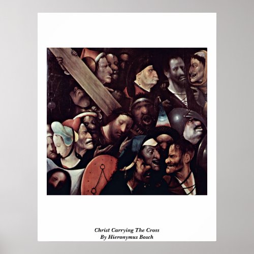 Christ Carrying The Cross By Hieronymus Bosch Poster