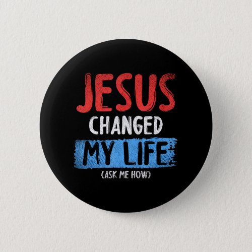 Christ Devo Jesus Changed My Life Ask Me How Button