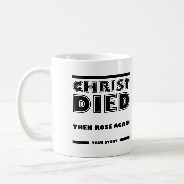 Christ Died Rose Again Christian True Story Coffee Mug (Left)