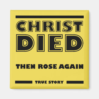 Christ Died Rose Again Christian True Story Magnet