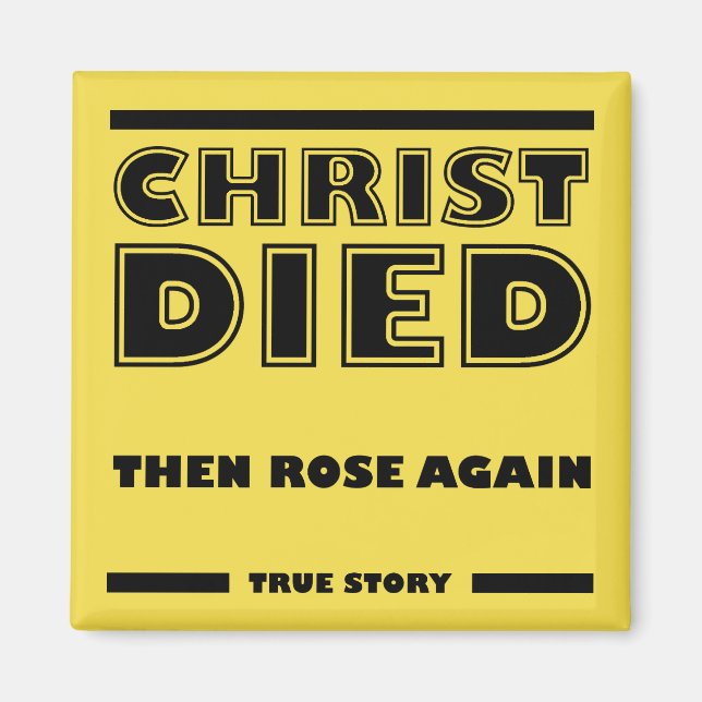 Christ Died Rose Again Christian True Story Magnet (Front)