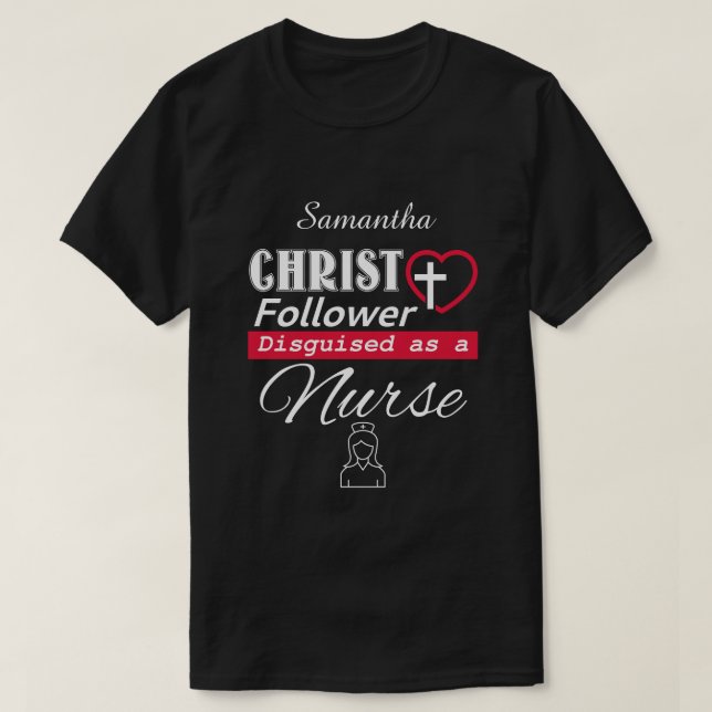 Christ Follower Disguised As A Nurse Christian T-Shirt (Design Front)