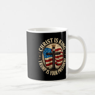Christ Is King And Trump Is President Coffee Mug