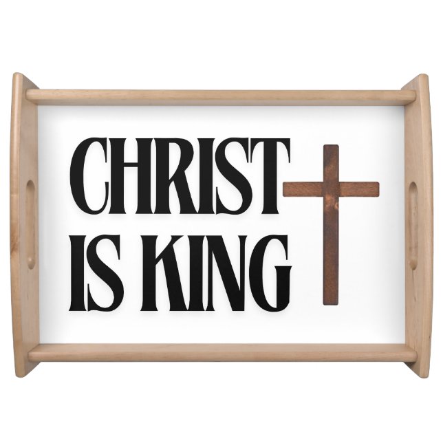 Christ is King | Black Text and Brown Wood Cross  Serving Tray (Front)