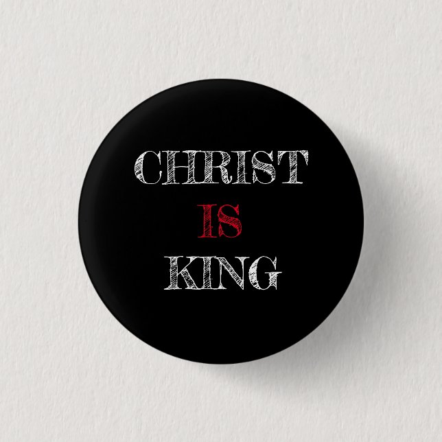 Christ IS King Black White Red Pin Button  (Front)