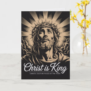 Christ Is King Cancel Culture Failed At The Tomb Card