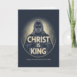 Christ Is King Cancel Culture Failed At The Tomb Card