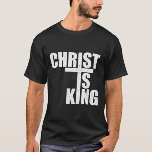 Christ Is King Jesus Is King Cross Crucifix  T_Shirt