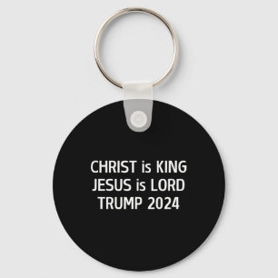 Christ Is King Jesus Is Lord Trump 2024 Christian Keychain