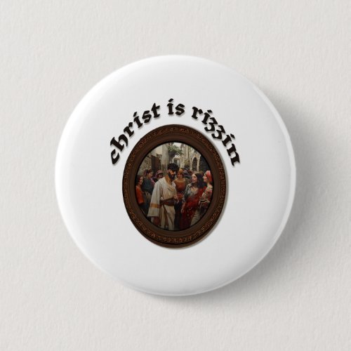 Christ Is Rizzin _ Easter  Button