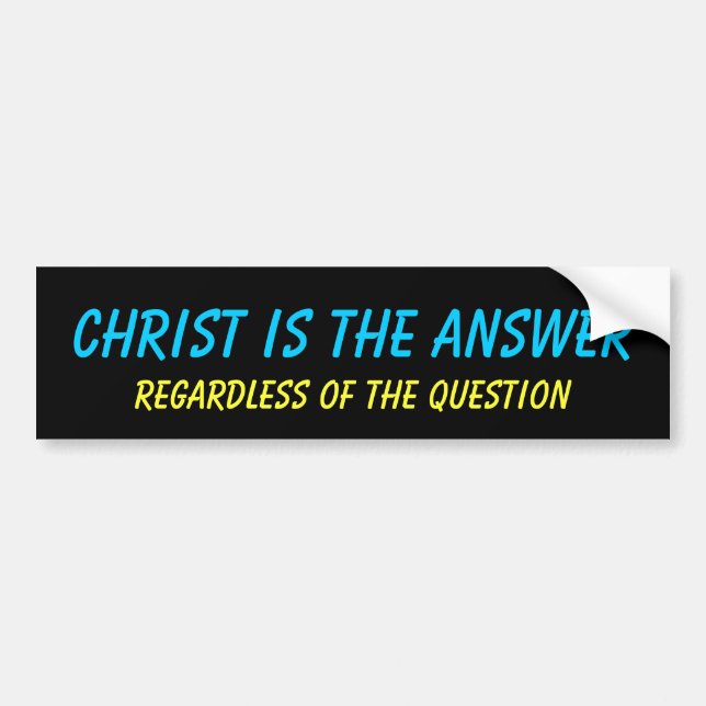 Christ is the answer Bumper Sticker (Front)