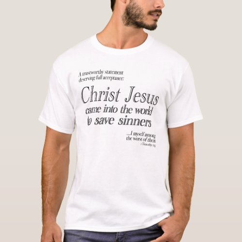 Christ Jesus came to save sinnersâ T_Shirt