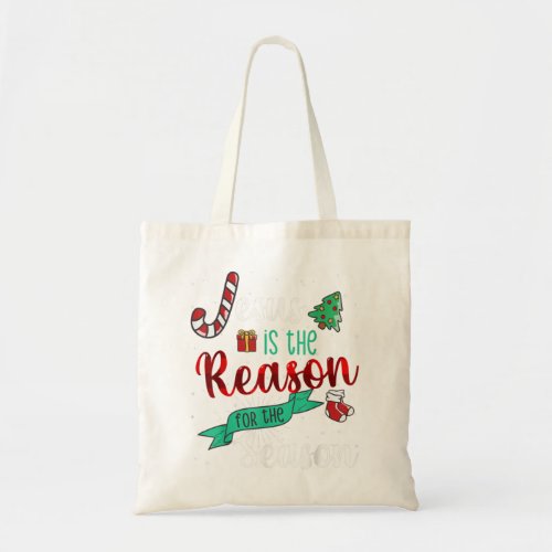 Christ Jesus Is The Reason For The Season T Sign C Tote Bag