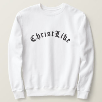Christ Like T-Shirt Sweatshirt