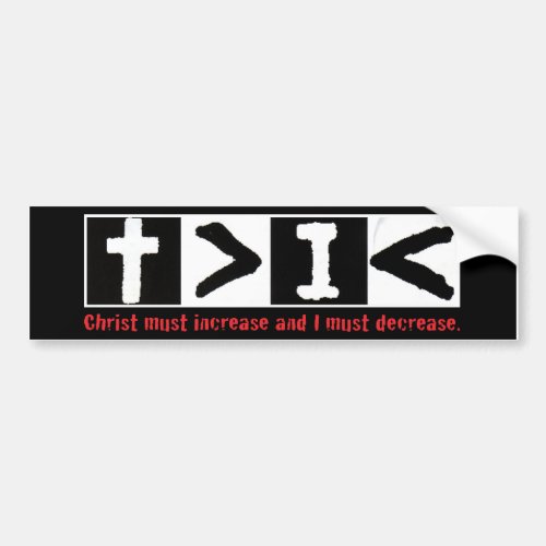 Christ must increase bumper sticker